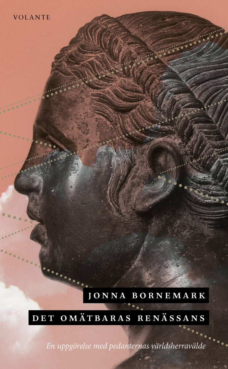 Bornemark, Jonna | DET OMÄTBARAS RENÄSSANS : EN UPPGÖRELSE MED PEDANTERNAS VÄRLDSHERRAVÄLDE : en uppgörelse med pedanternas världsherravälde