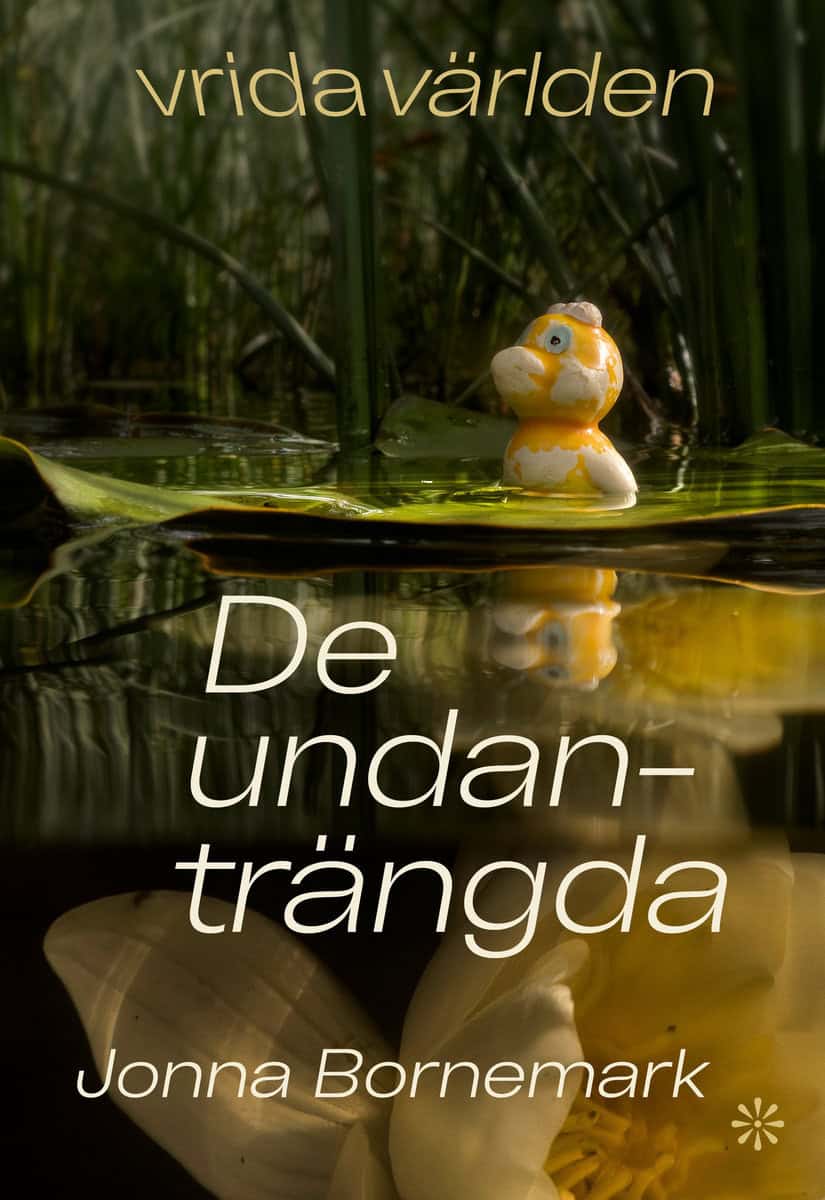 Bornemark, Jonna | VRIDA VÄRLDEN. DE UNDANTRÄNGDA