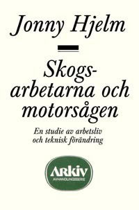 Jonny Hjelm : Skogsarbetarna och motorsågen