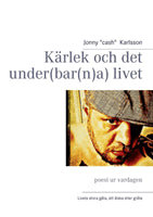 Jonny Karlsson : Kärlek och det under(bar(n)a) livet : poesi ur vardagen
