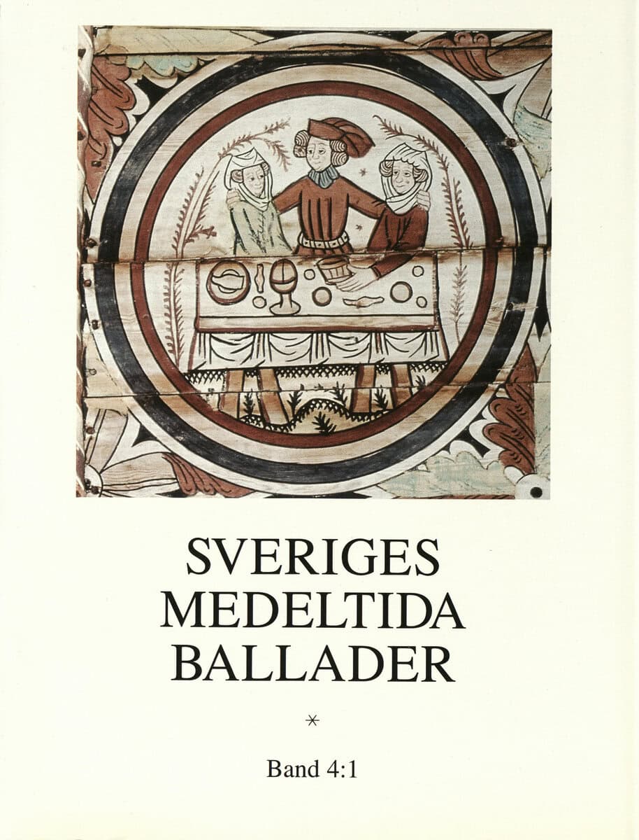 Jonsson, Bengt R. ; Jersild, Margareta ; Jansson, Sven-Bertil [red.] : Sveriges medeltida ballader Band 4:1