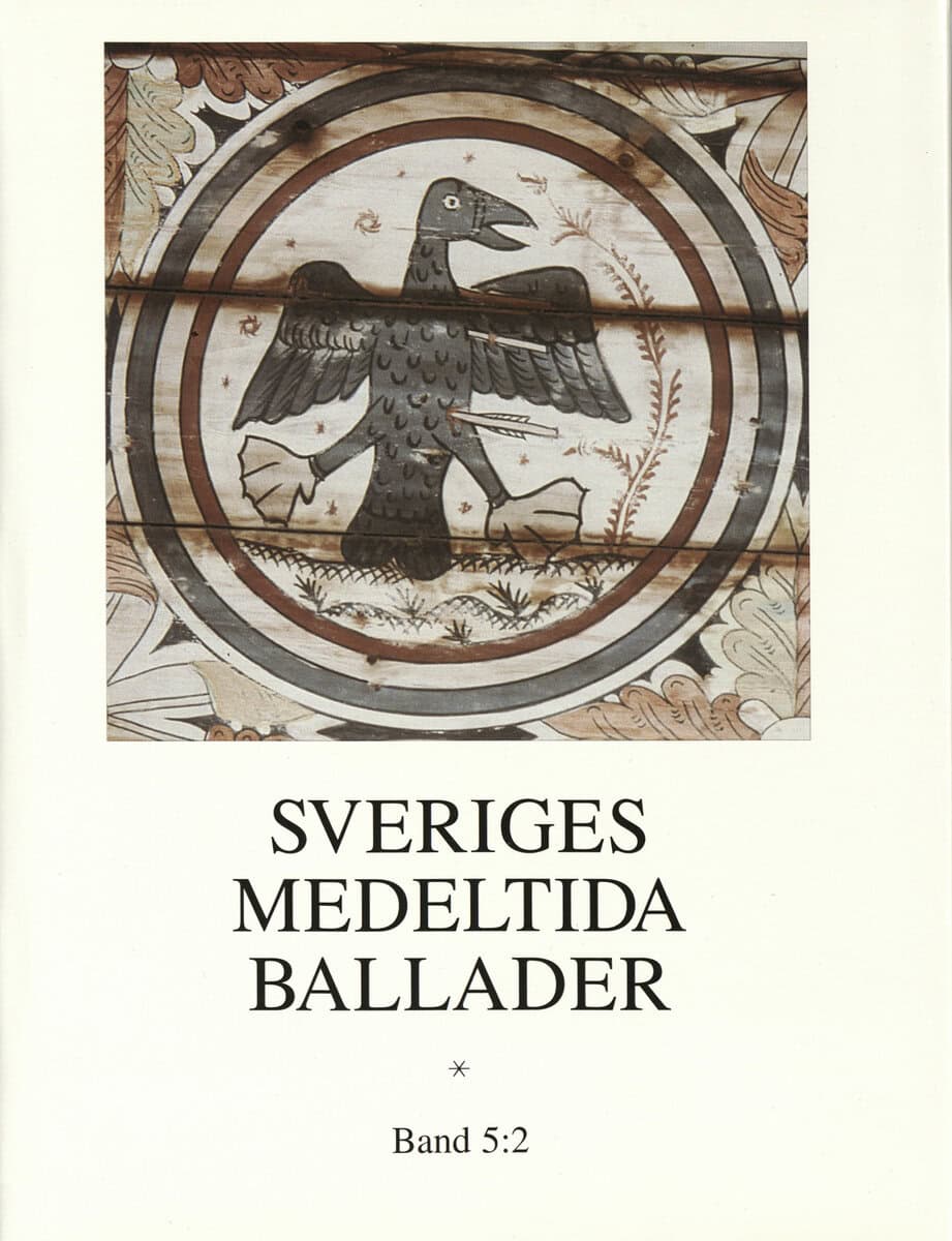 Jonsson, Bengt R. ; Jersild, Margareta ; Jansson, Sven-Bertil [red.] : Sveriges medeltida ballader.  Bd 5:2