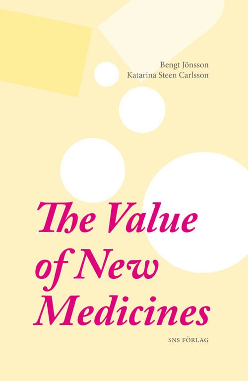 Jönsson, Bengt ; Steen Carlsson, Katarina : The value of new medicines