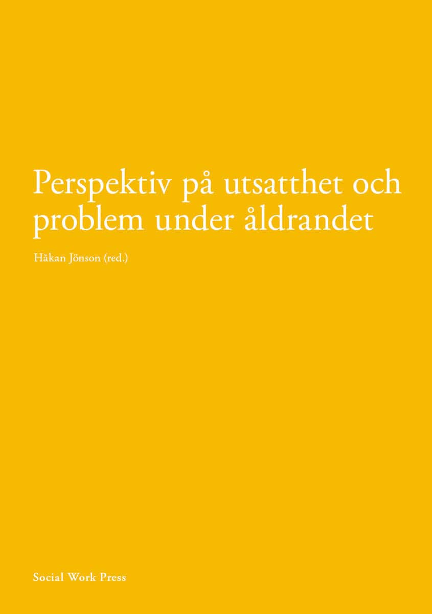 Jönsson, Håkan ; Alftberg, Åsa ; Bildtgård, Torbjörn ; Harnett, Tove ; Granbom, Marianne ; Höjgaard-Böytler, Jeanne ; Johansson, Yvonne ; Magnusson, Finnur ; Möllergren, Glenn ; Nyman, Rosita ; Olsson, Tobias ; Rasmussen, Jon Dag ; Joy Torgé, Cristina ; Taei, Afsaneh ; Viscovi, Dino ; Öberg, Peter : Perspektiv på utsatthet och problem under åldrandet