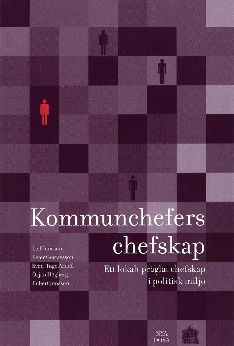 Jonsson, Leif ; Gustavsson, Peter ; Arnell, Sven-Inge ; Högberg, Örjan ; Jonsson, Robert [red.] : Kommunchefers chefskap