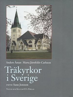 Jonsson, Sune (1930-2009) ; Åman, Anders (1935-2008) ; Järnfeldt-Carlsson, Marta : Träkyrkor i Sverige