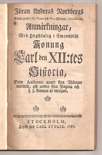 Jöran Andersson. Nordberg : Jöran Andreas Nordbergs ... Anmärkningar, wid högstsalig i åminnelse konung Carl den XII:tes historia.
