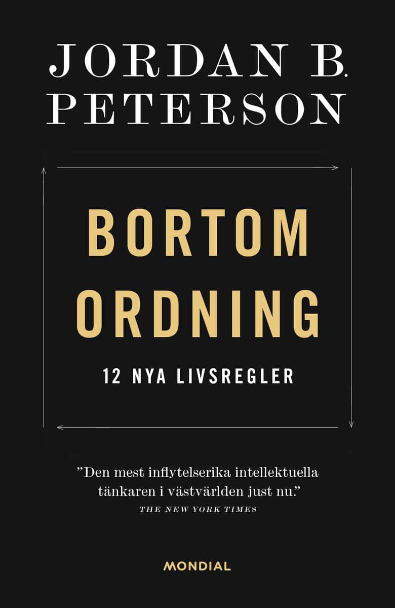 Jordan B. Peterson : Bortom ordning : 12 nya livsregler