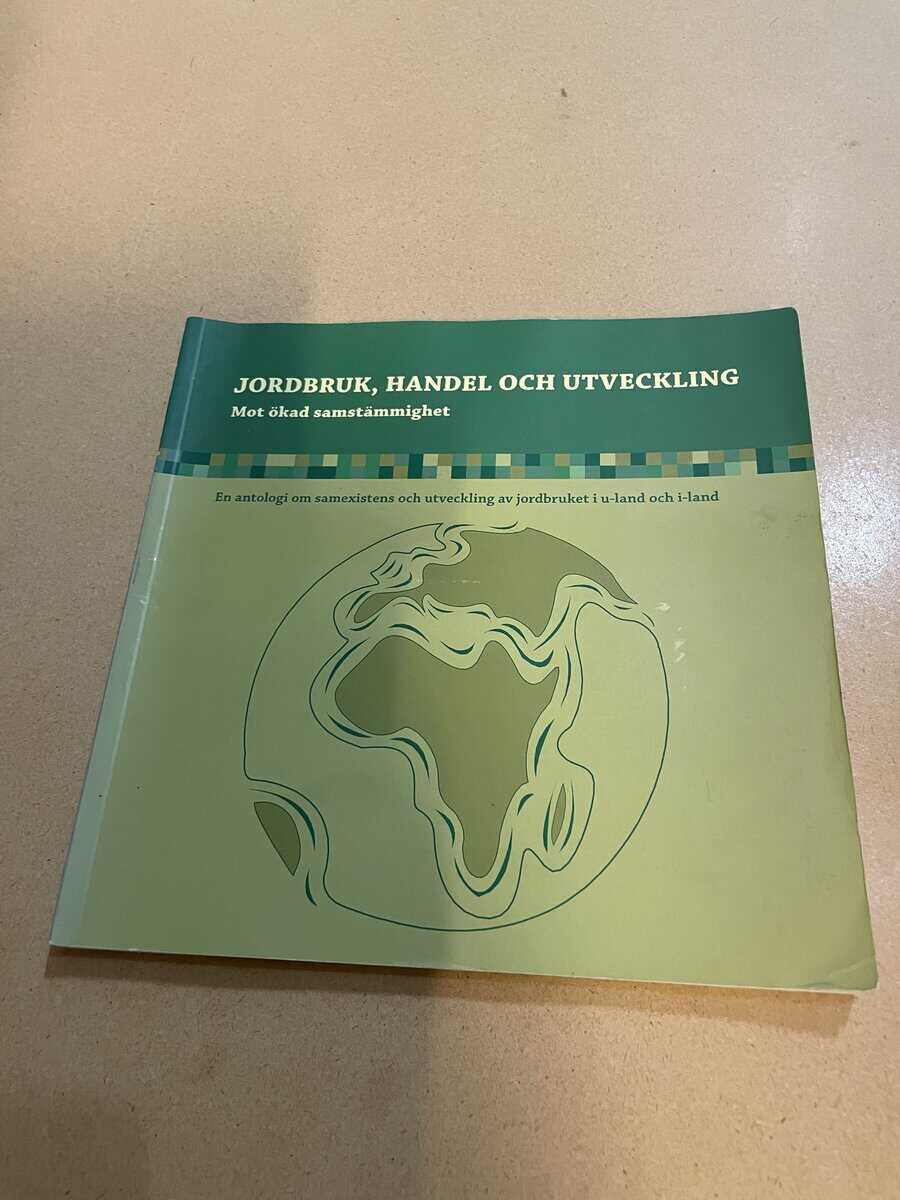 Jordbruk, handel och utveckling mot ökad samstämmighet ; [en antologi om samexistens och utveckling av jordbruket i u-land och i-land]