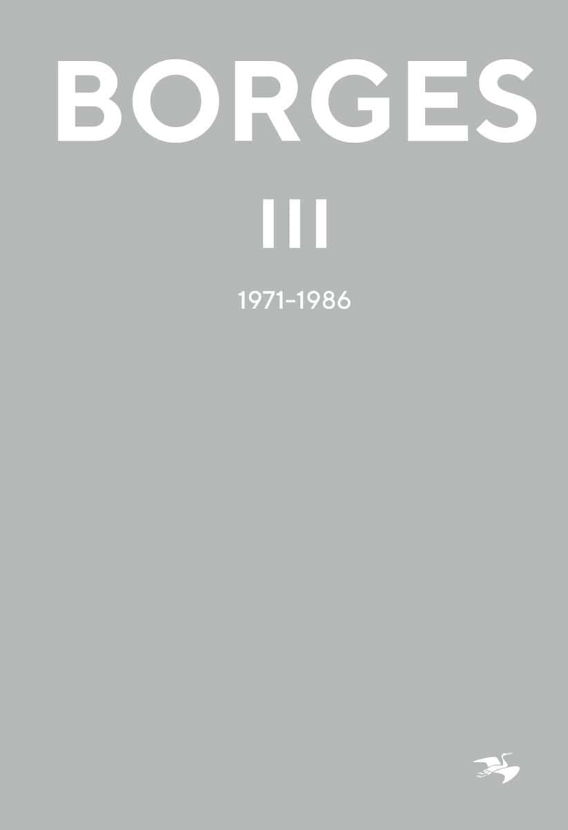 Jorge Luis Borges : Jorge Luis Borges 3 : 1971-1986