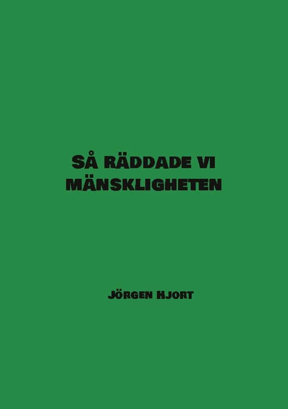 Jörgen Hjort. : Så räddade vi mänskligheten