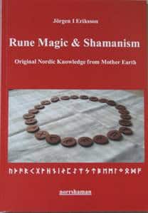 Jörgen I Eriksson : Rune magic and shamanism : original nordic knowledge from mother earth