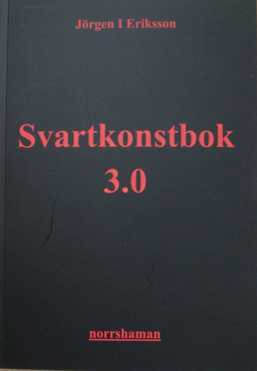 Jörgen I. Eriksson : Svartkonstbok 3.0 : shamanism, folklig läkekonst och kosmisk magi
