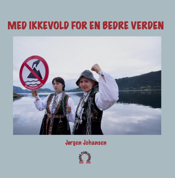 Jørgen Johansen : Med ikkevold for en bedre verden