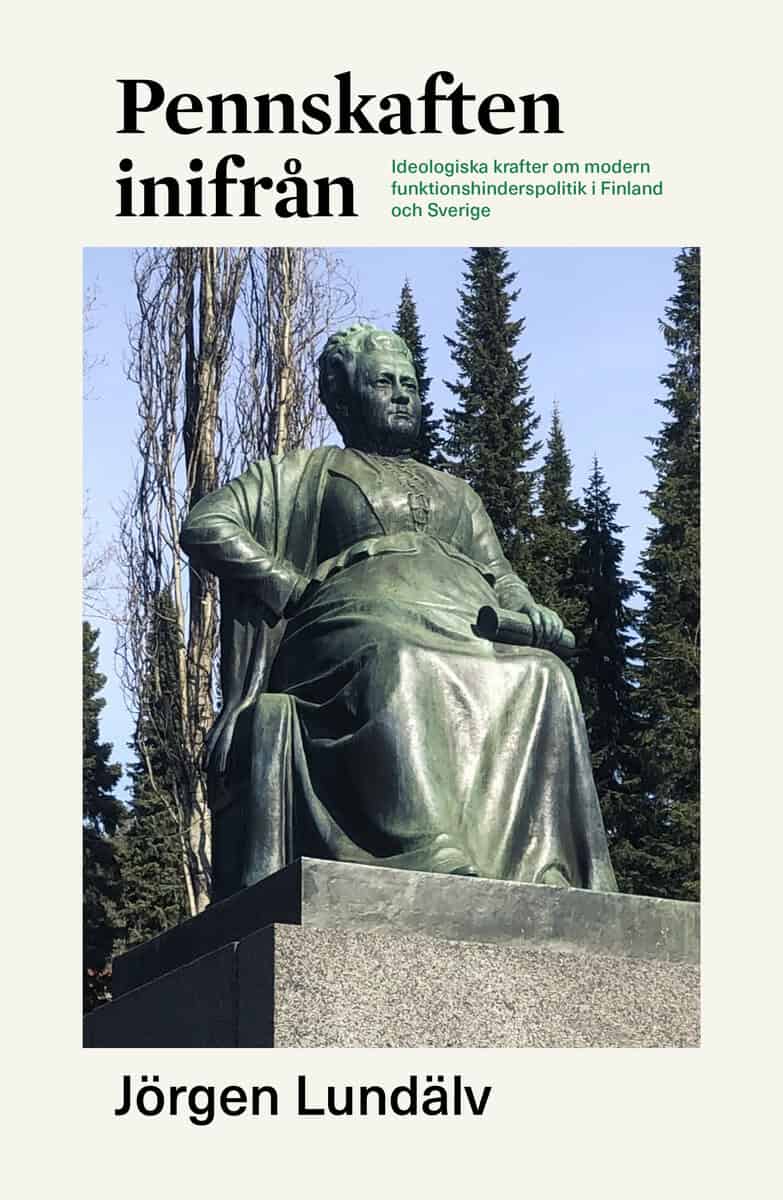 Jörgen Lundälv : Pennskaften inifrån : ideologiska krafter om modern funktionshinderspolitik i Finland och Sverige