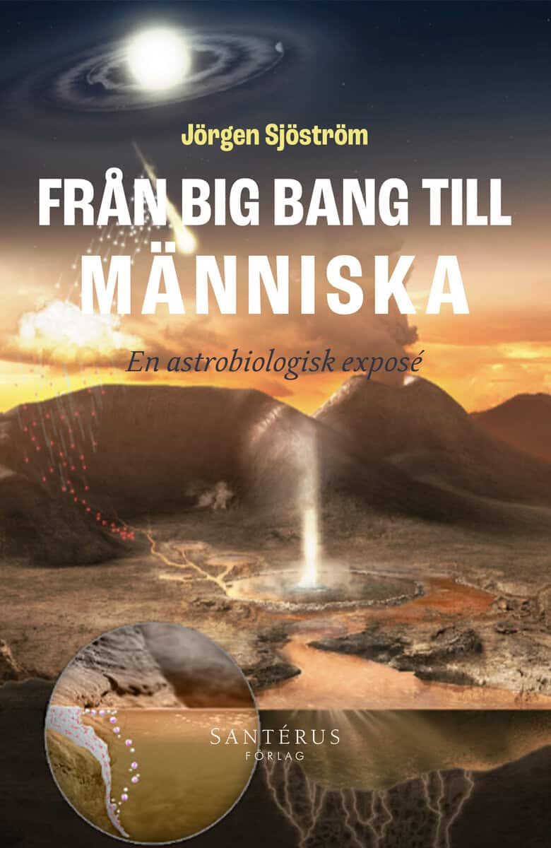 Jörgen Sjöström : Från big bang till människa : en astrobiologisk exposé