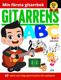 José Lucas : Gitarrens ABC. Vol.1, 47 enkla och roliga gitarrstycken för nybörjare
