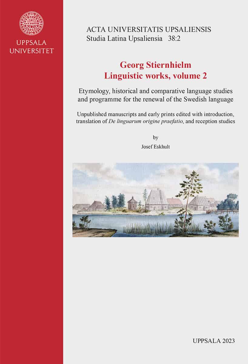 Josef Eskhult : Georg Stiernhielm. Linguistic works, volume 2. Etymology, historical and comparative language studies and programme for the renewal of the Swedish language