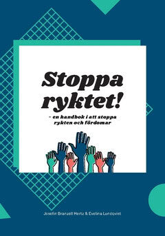 Branzell Hertz, Josefin ; Lundqvist, Evelina : Stoppa ryktet! : en handbok i att stoppa rykten och fördomar