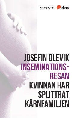 Josefin Olevik : Inseminationsresan