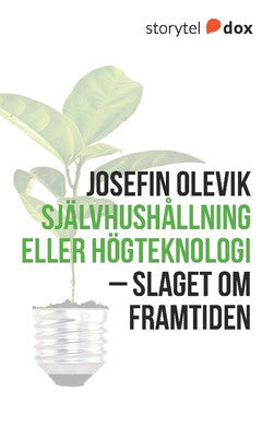 Josefin Olevik : Självhushållning eller högteknologi