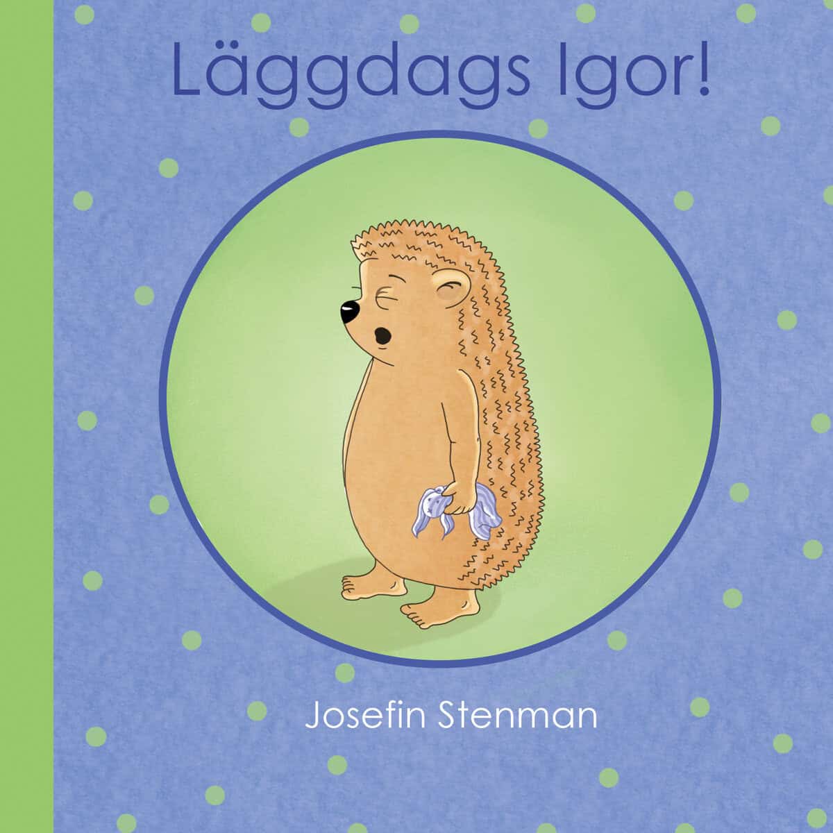 Josefin Stenman : Läggdags Igor!