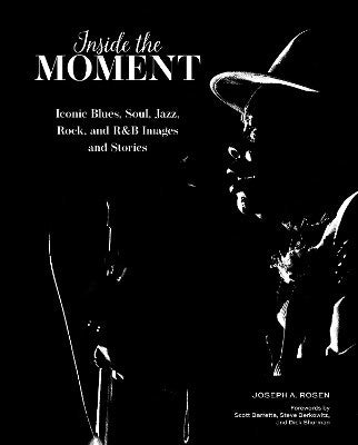 Joseph A. Rosen : Inside the Moment