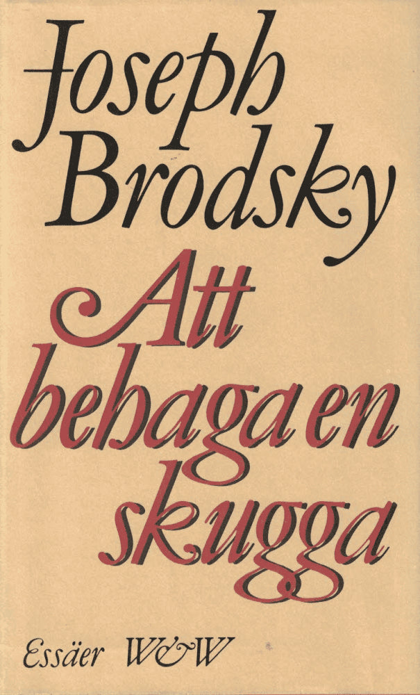 Joseph Brodsky : Att behaga en skugga
