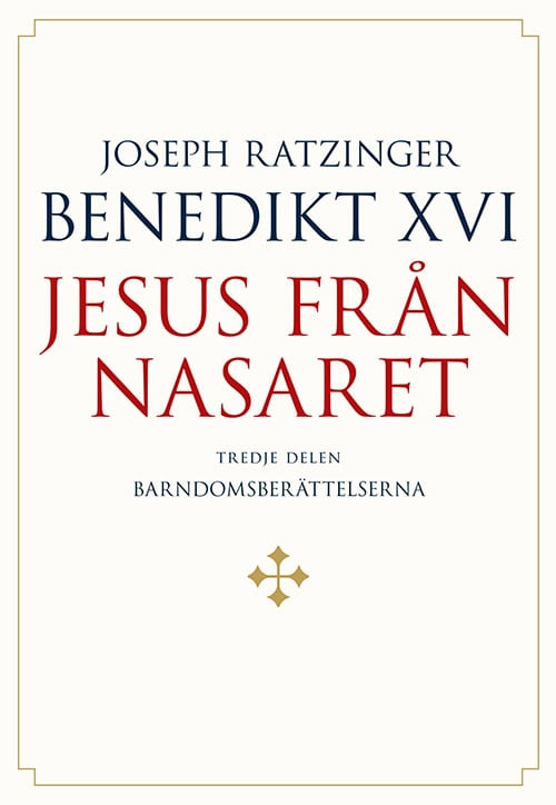 Joseph Ratzinger - Benedikt XVI : Jesus från Nasaret. D. 3,  Barndomsberättelserna
