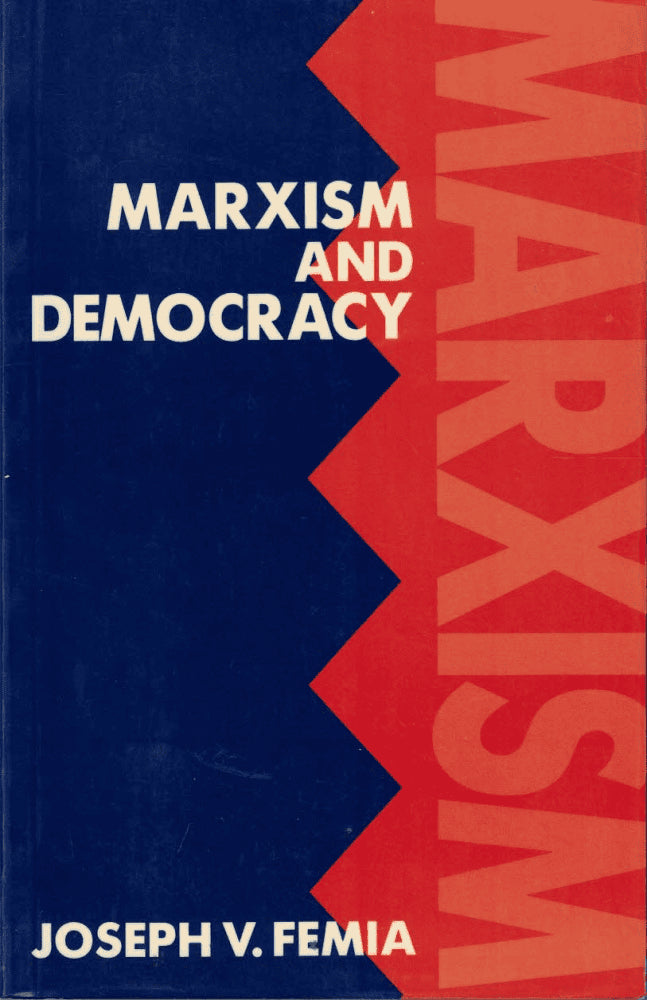 Joseph V. Femia : Marxism and democracy
