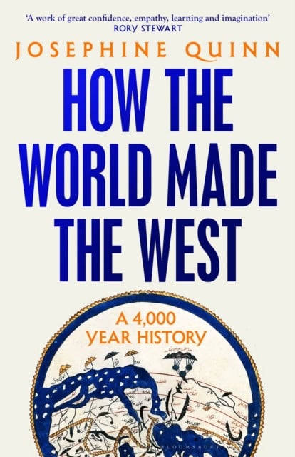 Josephine Quinn : How the World Made the West