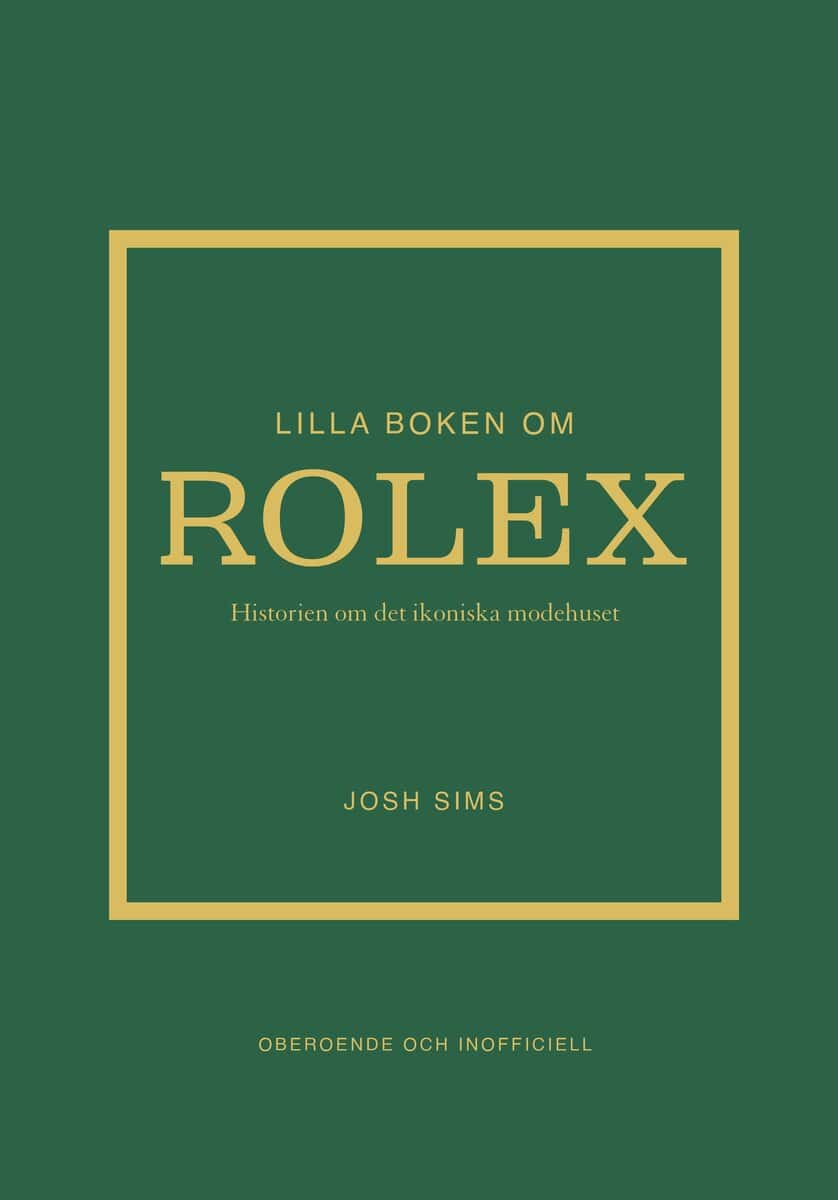 Josh Sims : Lilla boken om Rolex : historien om det ikoniska klockmärket