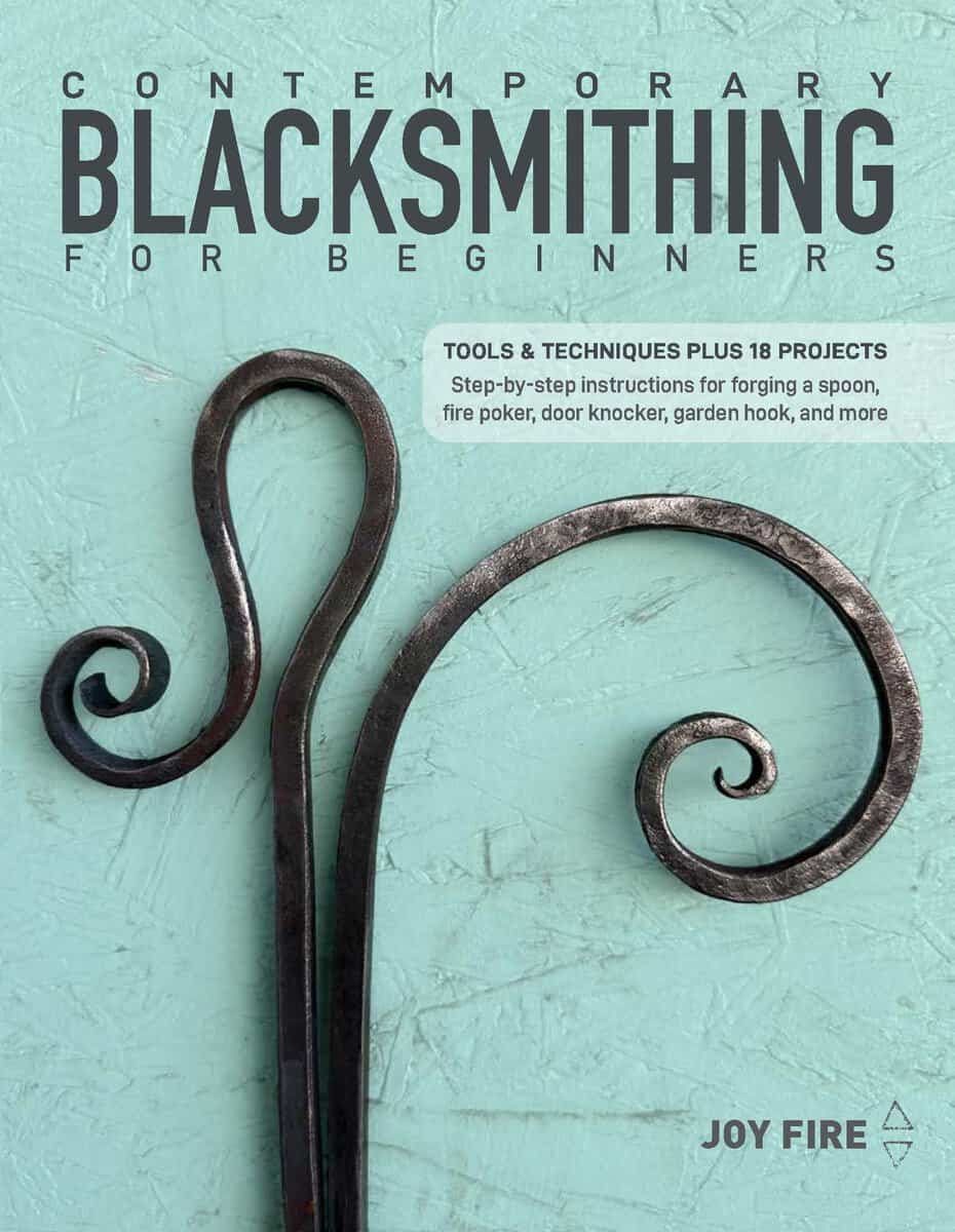 Joy Fire : Contemporary Blacksmithing for Beginners