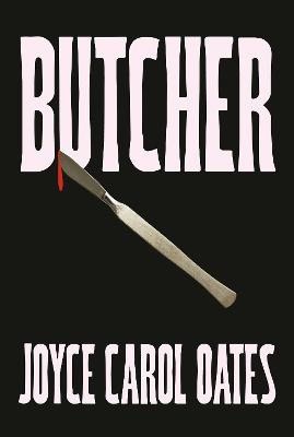 Joyce Carol Oates : Butcher