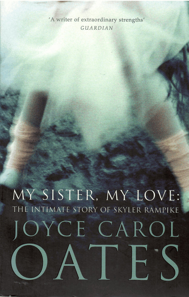 Joyce Carol Oates : My sister, my love