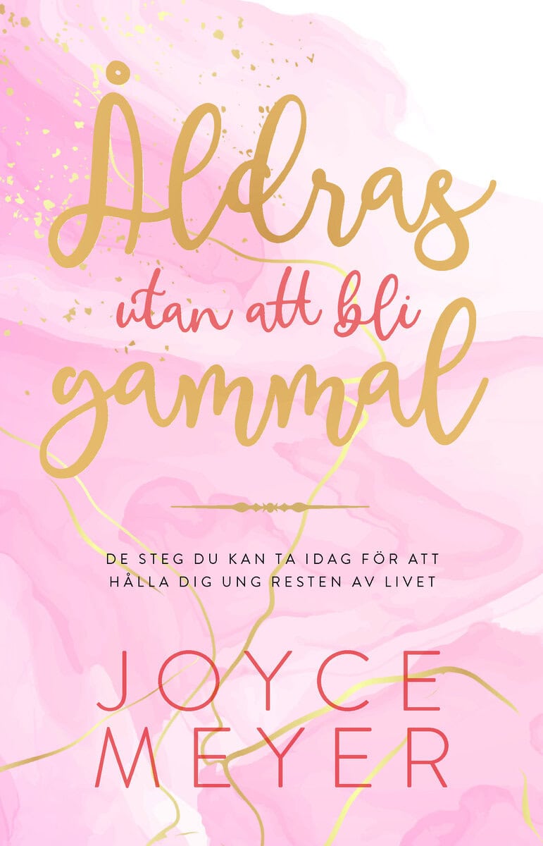 Joyce Meyer : Åldras utan att bli gammal