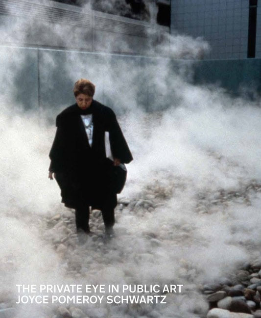 Joyce Pomeroy Schwartz : The Private Eye In Public Art