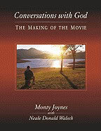 Joynes, Monty ; Walsch, Neale Donald : Conversations with god - the making of the movie