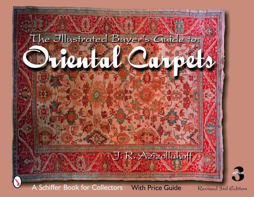 J.R. Azizollahoff : The Illustrated Buyer's Guide To Oriental Carpets