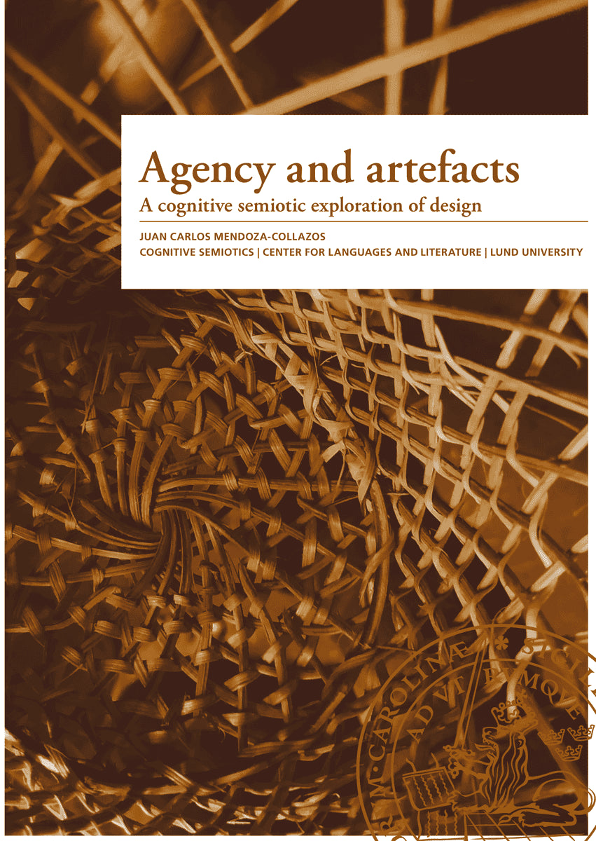 Juan Carlos Mendoza-Collazos : Agency and artefacts : a cognitive semiotic exploration of design