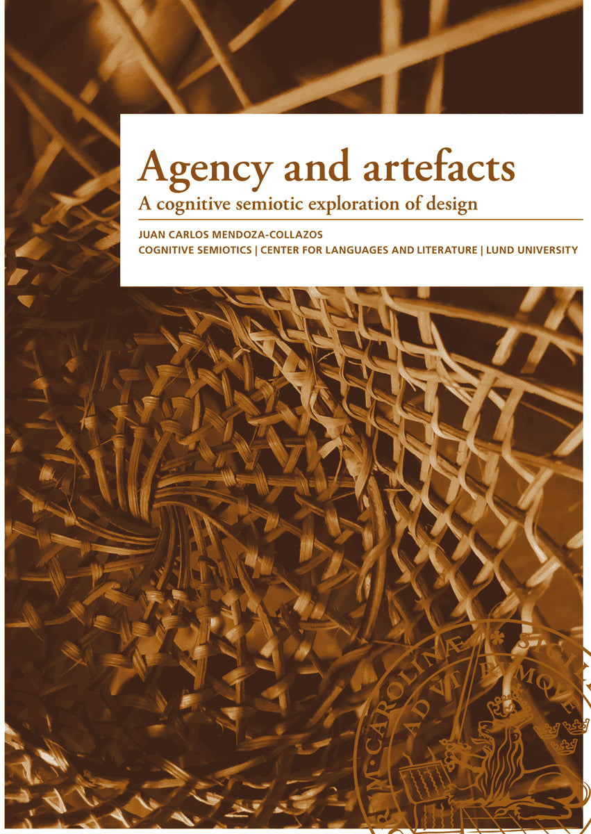 Juan Carlos Mendoza-Collazos : Agency and artefacts : a cognitive semiotic exploration of design