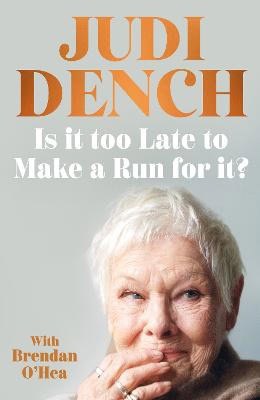 Judi Dench : Is It Too Late to Make a Run for It?
