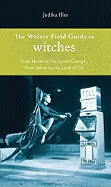 Judika Illes : Weiser field guide to witches - from hexes to hermione granger, from salem