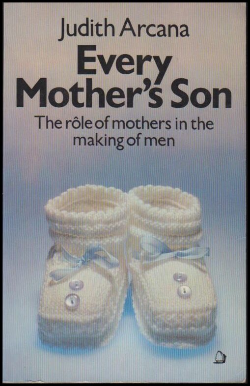 Judith Arcana : Every mother's son