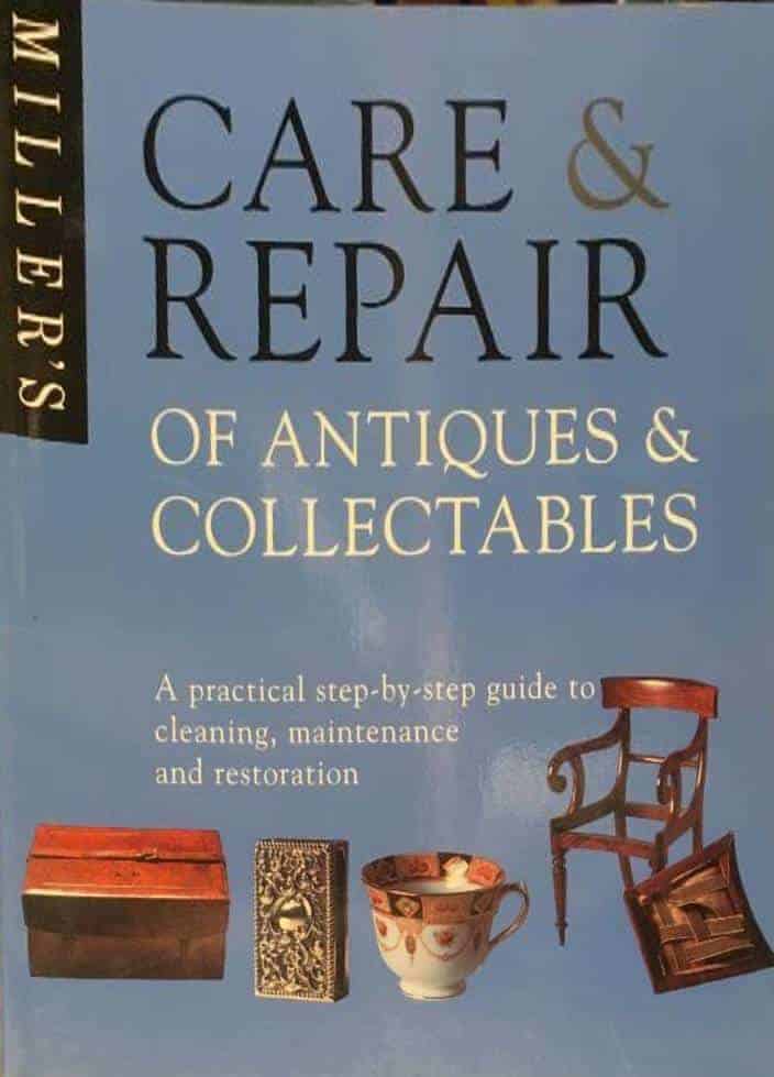 Judith Miller : Care & repair of antiques & Collectibles - A step-by-step guide