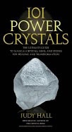 Judy Hall : 101 power crystals - the ultimate guide to magical crystals, gems, and ston