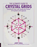 Judy Hall : Ultimate guide to crystal grids - transform your life using the power of cr