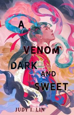 Judy I. Lin : A Venom Dark and Sweet