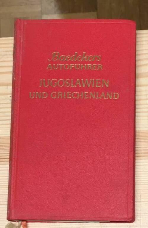 Jugoslawien und Griechenland mit europäischer Türkei nebst Zufahrtsrouten durch Österreich und Italien. 32 Karten und Pläne, 60 Zeichnungen. Baedekers Autoführer