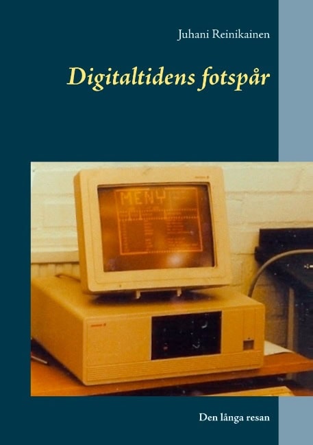 Juhani Reinikainen : Digitaltidens fotspår : Den långa resan
